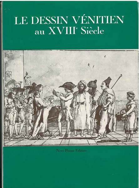 Le dessin vénitien au XVIII siècle. Exposition organisée au bénéfice …