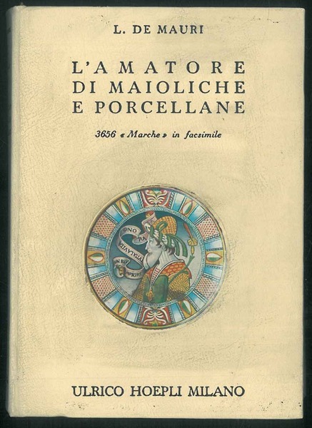 L'amatore di maioliche e porcellane. Notizie storiche ed artistiche su …