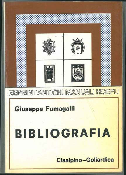 Bibliografia. Rifacimento e ampliamento del manuale di bibliografia di Giuseppe …