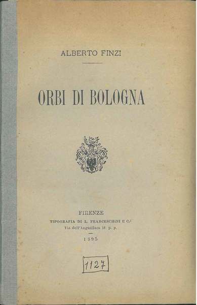Orbi di Bologna. Estratto dal "Giornale di erudizione" di Firenze