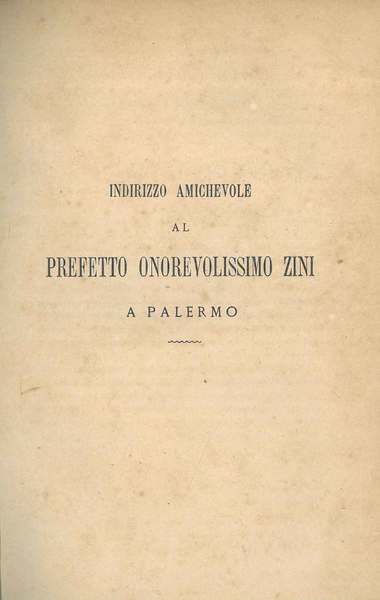 Indirizzo amichevole al Prefetto onorevolissimo Zini a Palermo