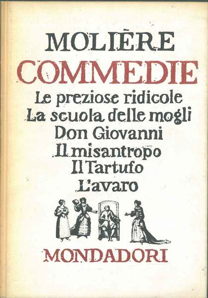 Commedie. Le preziose ridicole. La scuola delle mogli. Don Giovanni. …