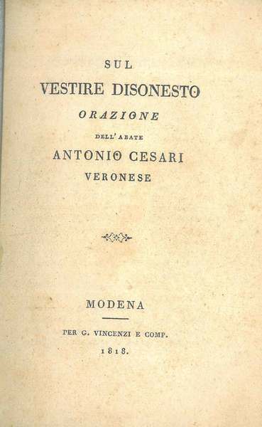 Sul vestire disonesto. Orazione dell'Abate Antonio Cesari Veronese
