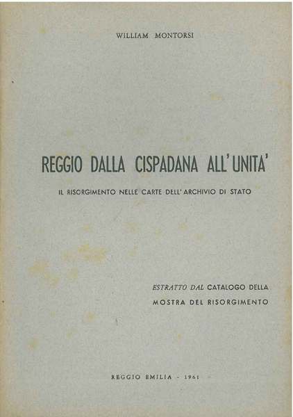 Reggio dalla cispadana all'Unità. Il risorgimento nelle carte dell'archivio di …