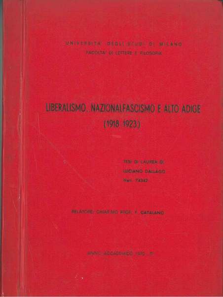 Liberalismo, nazionalfascismo e Alto Adige. (1918 - 1923). Tesi di …