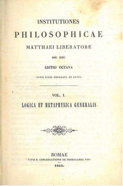 Institutiones philosophicae Matthaei Liberatore Soc. Iesu. Editio octava novis curis …