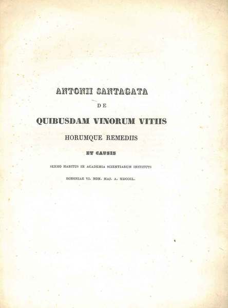 Antonii Santagata de quibusdam vinorum vitiis horumque remediis et causis …