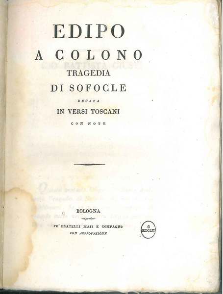 Edipo a Colono. Tragedia di Sofocle recata in versi toscani …