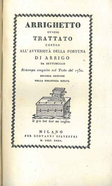 Arrighetto ovvero trattato contro all'avversità della fortuna. Ristampa eseguita sul …