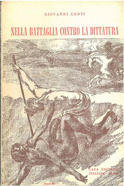Nella battaglia contro la dittatura. Cronistoria e tre discorsi