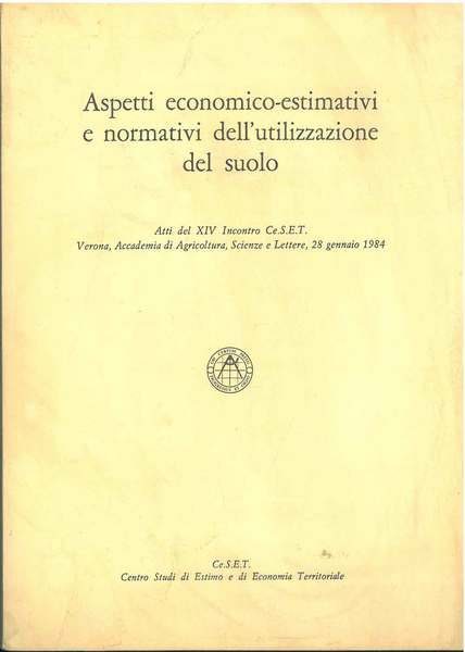 Aspetti economico-estimativi e normativi dell'utilizzazione del suolo. Atti del XIV …