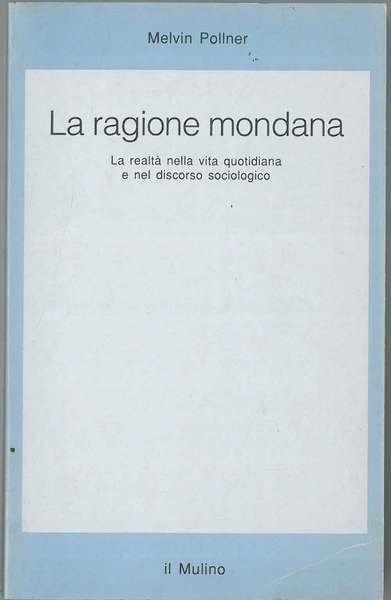 La ragione mondana. La realtà quotidiana e nel sociologico