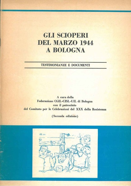 Gli scioperi del marzo 1944 a Bologna. Testimonianze e documenti …