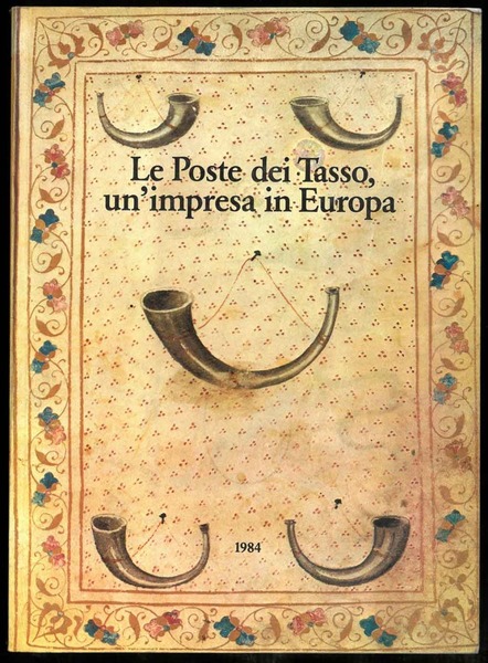 Le Poste dei Tasso, un'impresa in Europa. Contributi in occasione …