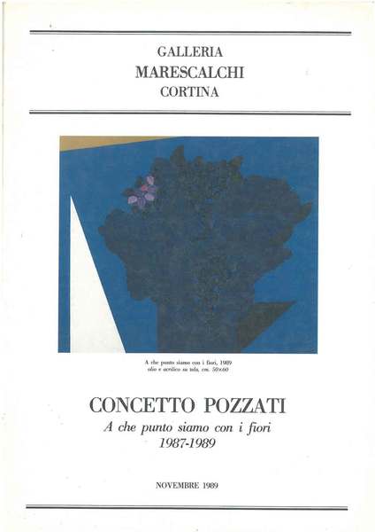 Concetto Pozzati. A che punto siamo con i fiori. 1987-1989. …