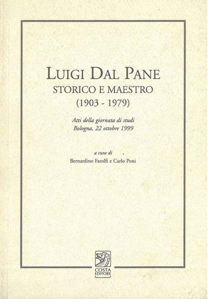 Luigi dal Pane storico e maestro (1903-1979). Atti della giornata …