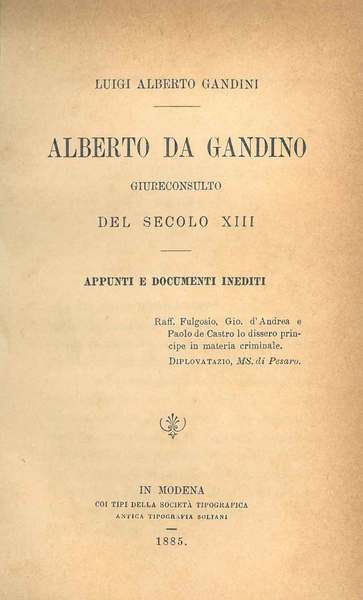 Alberto da Gandino. Giureconsulto del secolo XIII. Appunti e documenti …
