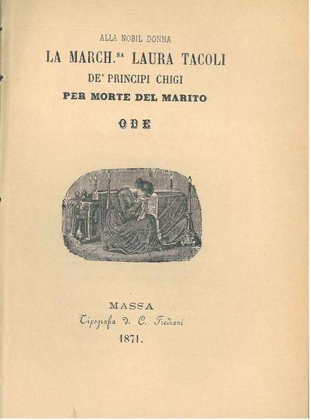 Alla nobil donna la march. Laura Tacoli de' principi Chigi …