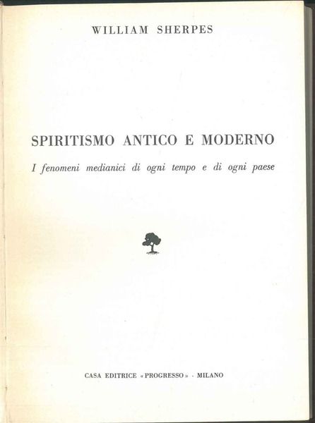 Spiritismo antico e moderno. I fenomeni medianici di ogni tempo …