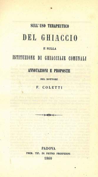 Sull'uso terapeutico del ghiaccio e sulla istituzione di ghiacciaje comunali. …