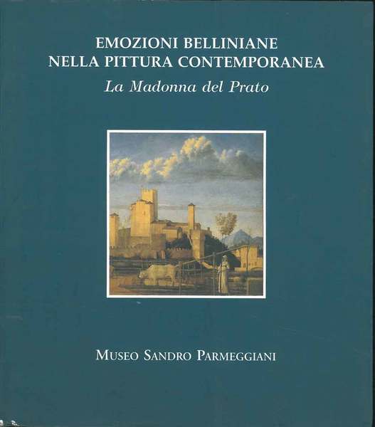 Emozioni belliniane nella pittura contemporanea. La Madonna del Prato