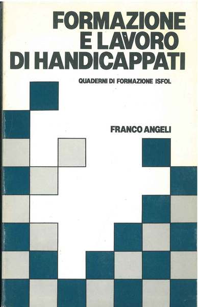Formazione e lavoro di handicappati. Analisi della situazione nazionale e …
