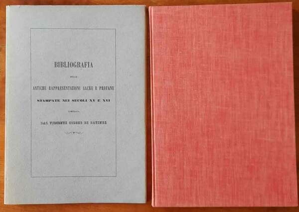 Bibliografia delle antiche rappresentazioni sacre e profane stampate nei secoli …