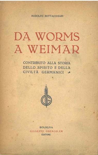 Da Worms a Weimar. Contributo alla storia dello spirito e …