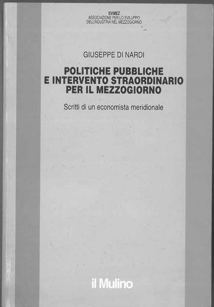 Politiche pubbliche e intervento straordinario per il mezzogiorno. Scritti di …