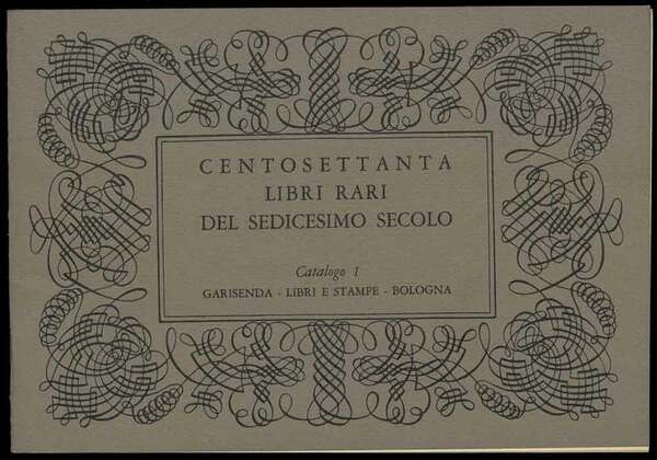 Centosettanta libri rari del sedicesimo secolo. Catalogo 1, Aprile 1973.