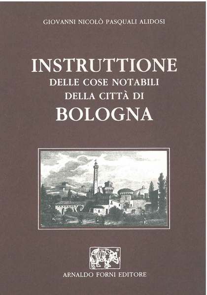 Instruttione delle cose notabili della città di Bologna. (1621). Introduzione …
