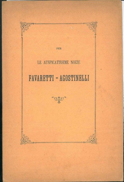 Per le auspicatissime nozze Favaretti-Agostinelli