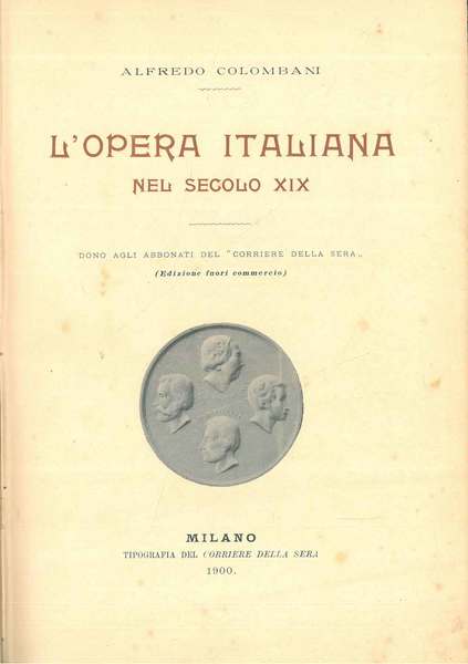 L' opera italiana nel secolo XIX. Dono agli abbonati del …