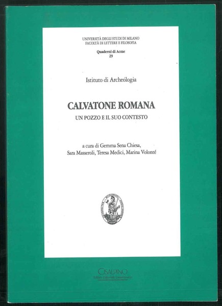 Calvatone romana. Un pozzo e il suo contesto. Saggio nella …