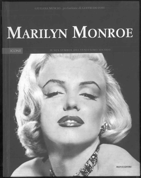 Marilyn Monroe. Il sex-simbol del ventesimo secolo. Prefazione di Goffredo …