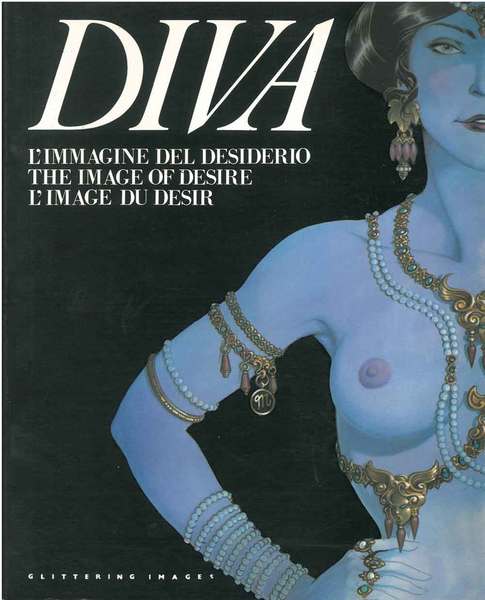 Diva. L'immagine del desiderio. The image of desire. L'image du …