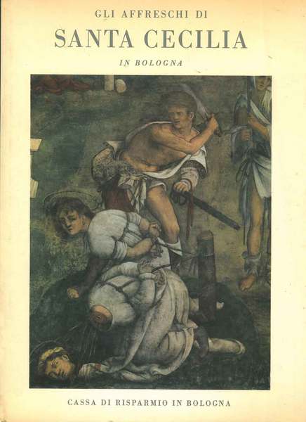 Gli affreschi di Santa Cecilia in Bologna