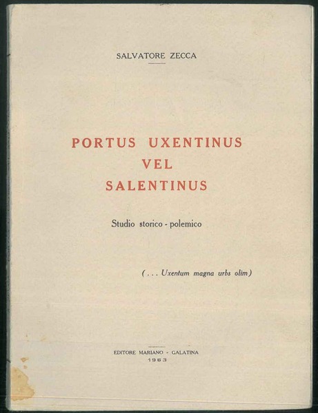 Portus uxentinus vel salentinus. Studio storico-polemico. (. Uxentum magna urbs …