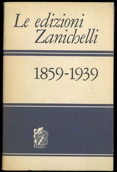 Le edizioni Zanichelli. 1859-1939.