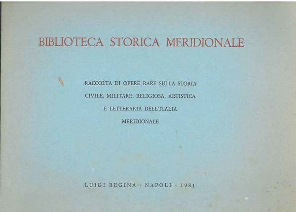 Biblioteca storia meridionale. Raccolta di opere rare sulla storia civile, …