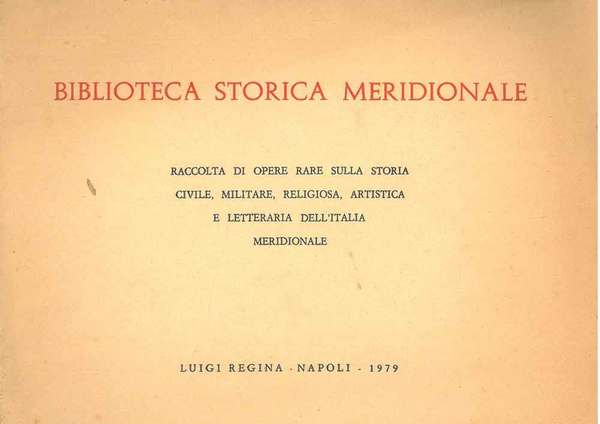 Biblioteca storia meridionale. Raccolta di opere rare sulla storia civile, …