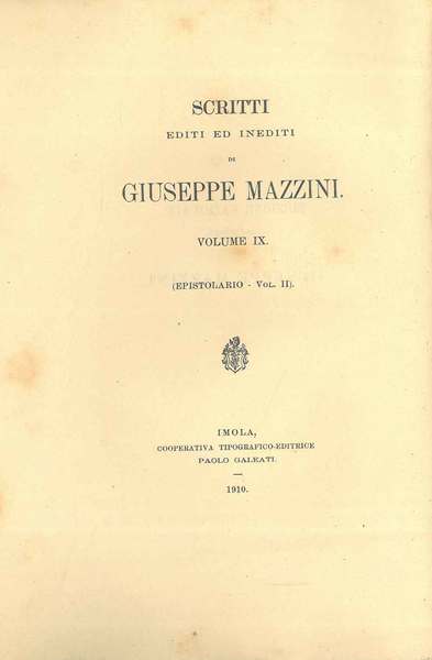 Scritti editi ed inediti di Giuseppe Mazzini. Volume IX: epistolario, …