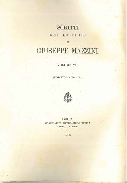 Scritti editi ed inediti di Giuseppe Mazzini. Volume VII: politica …