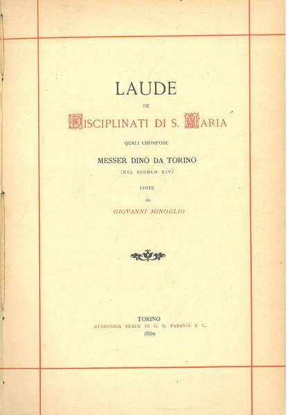 Laude de Disciplinati di S. Maria, quali chompose Messer Dino …