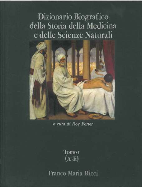 Dizionario Biografico della Storia della Medicina e delle Scienze Naturali …