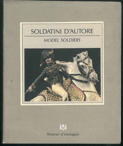 Soldatini d'autore. Model soldiers
