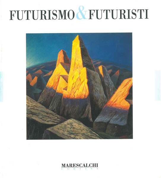 Futurismo & futuristi. Catalogo mostra: Cortina, Galleria Marescalchi, gennaio - …
