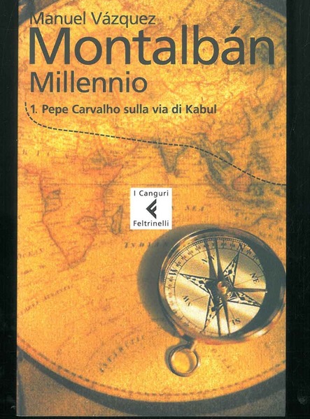 Montalbàn Millennio. 1. Pepe Carvalho sulla via di Kabul.