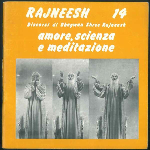 Rajneesh n° 14. Discorsi. Amore, scienza e meditazione. Traduzioni di …