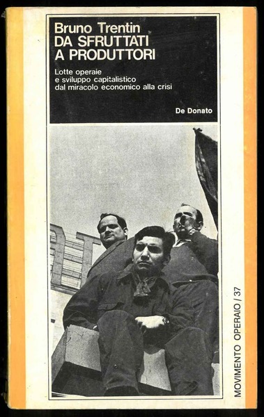 Da sfruttatori a produttori. Lotte operaie e sviluppo capitalistico dal …